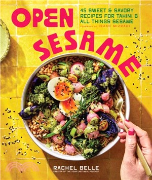 Open Sesame：45 Sweet & Savory Recipes for Tahini & All Things Sesame