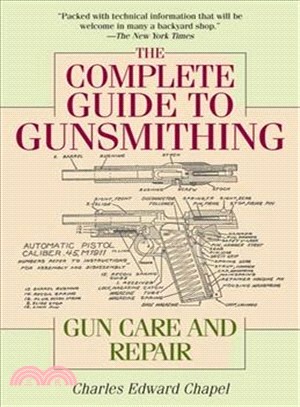 The Complete Guide to Gunsmithing ─ Gun Care and Repair