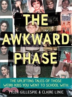 The Awkward Phase ― Hilarious and True Tales of Those Weird Kids You Went to School With