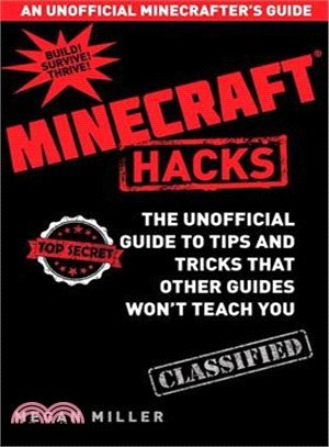 Hacks for Minecrafters ─ The Unofficial Guide to Tips and Tricks that Other Guides Wont Teach You
