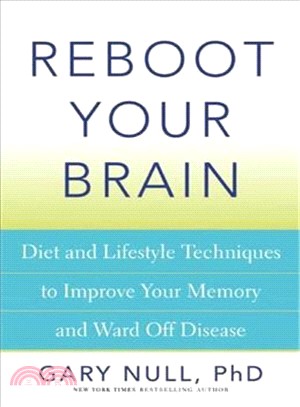 Reboot Your Brain ─ Diet and Lifestyle Techniques to Improve Your Memory and Ward Off Disease