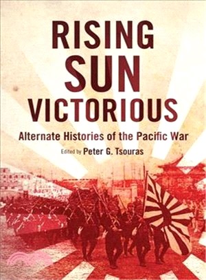 Rising Sun Victorious ─ Alternate Histories of the Pacific War