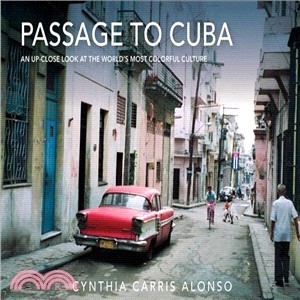 Passage to Cuba ─ An Up-close Look at the World's Most Colorful Culture