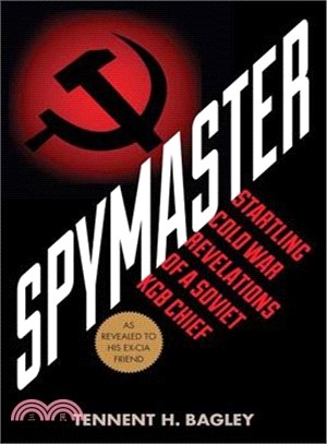 Spymaster ─ Startling Cold War Revelations of a Soviet KGB Chief