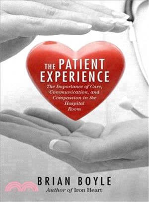 The Patient Experience ─ The Importance of Care, Communication, and Compassion in the Hospital Room