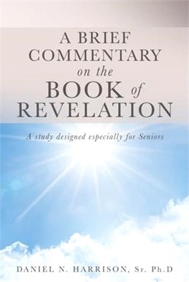 A Brief Commentary on the Book of Revelation: A study designed especially for Seniors