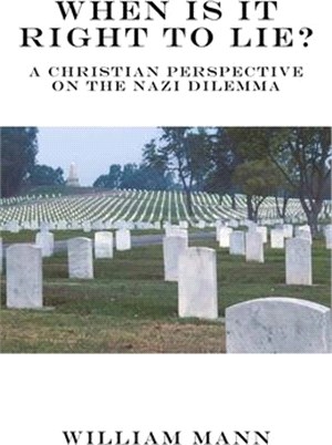 When Is It Right to Lie?: A Christian Perspective on the Nazi Dilemma