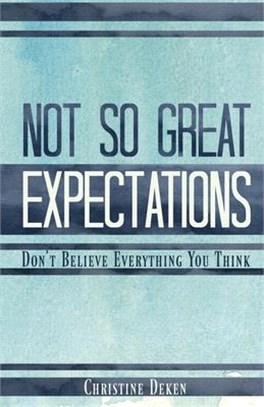 Not So Great Expectations: Don't Believe Everything You Think