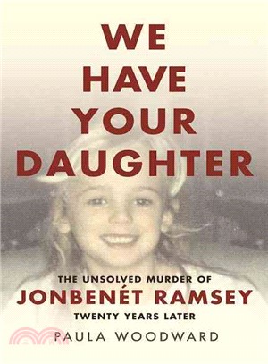 We Have Your Daughter ― The Unsolved Murder of Jonben敶?Ramsey Twenty Years Later