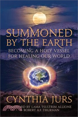 Summoned by the Earth: Becoming a Holy Vessel for Healing Our World