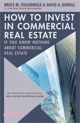 How to Invest in Commercial Real Estate If You Know Nothing about Commercial Real Estate: The Definitive Institutional Real Estate Investing Guide