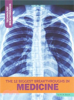 The 12 Biggest Breakthroughs in Medicine