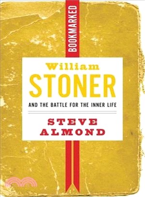 William Stoner and the Battle for the Inner Life: Bookmarked ― William Stoner and the Battle for the Inner Life