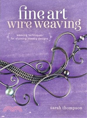 Fine Art Wire Weaving ─ Weaving Techniques for Stunning Jewelry Designs