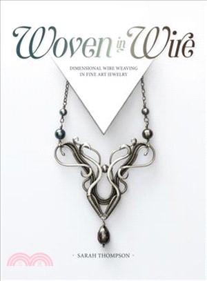 Woven in Wire ― Dimensional Wire Weaving in Fine Art Jewelry