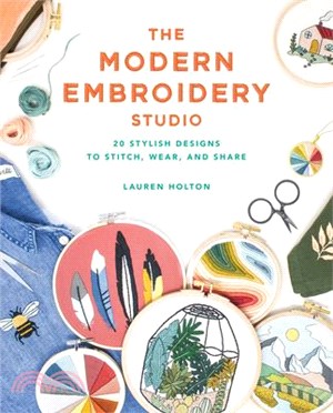 The Modern Embroidery Studio ― 20 Stylish Designs to Stitch, Wear, and Share