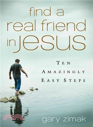 Find a Real Friend in Jesus ─ Ten Amazingly Easy Steps