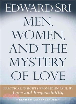 Men, Women, and the Mystery of Love ─ Practical Insights from John Paul II's Love and Responsibility