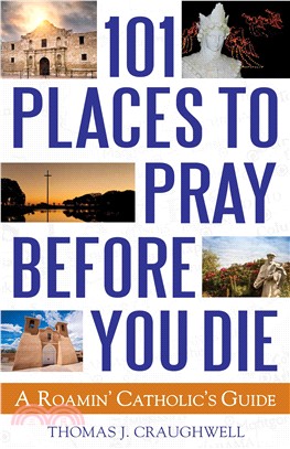 101 Places to Pray Before You Die ─ A Roamin' Catholic's Guide