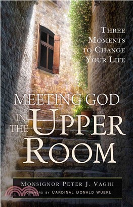Meeting God in the Upper Room ─ Three Moments to Change Your Life
