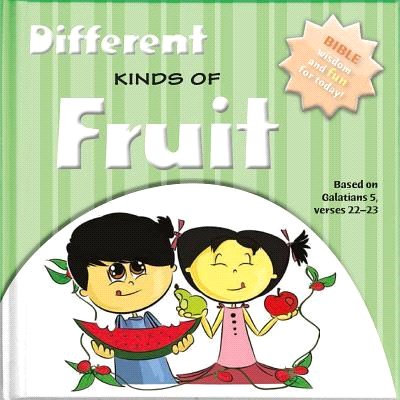 Different Kinds of Fruits ― Bible Wisdom and Fun for Today!