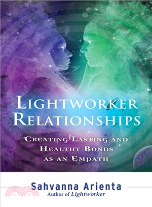 Lightworker Relationships ─ Creating Lasting and Healthy Bonds as an Empath