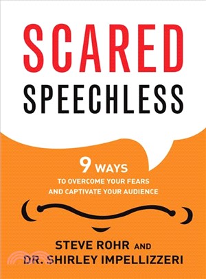 Scared Speechless ─ 9 Ways to Overcome Your Fears and Captivate Your Audience