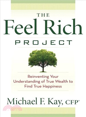 The Feel Rich Project ─ Reinventing Your Understanding of True Wealth to Find True Happiness