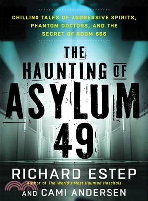 The Haunting of Asylum 49 ─ Chilling Tales of Aggressive Spirits, Phantom Doctors, and the Secret of Room 666