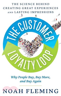 The Customer Loyalty Loop ─ The Science Behind Creating Great Experiences and Lasting Impressions