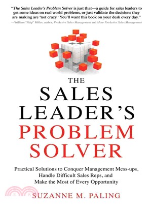 The Sales Leader's Problem Solver ─ Practical Solutions to Conquer Management Mess-ups, Handle Difficult Sales Reps, and Make the Most of Every Opportunity