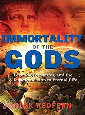Immortality of the Gods ─ Legends, Mysteries, and the Alien Connection to Eternal Life