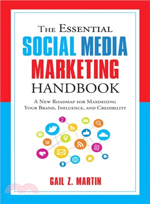 The Essential Social Media Marketing Handbook ─ A New Roadmap for Maximizing Your Brand, Influence, and Credibility