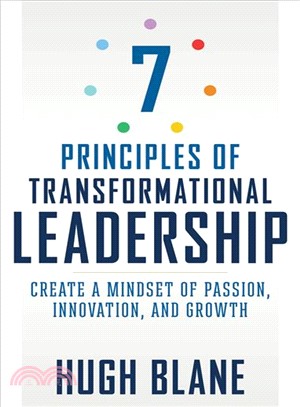 7 Principles of Transformational Leadership ─ Create a Mindset of Passion, Innovation, and Growth