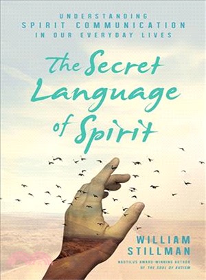The Secret Language of Spirit ─ Understanding Spirit Communication in Our Everyday Lives