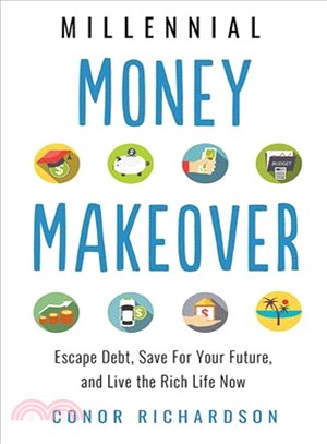 Millennial Money Makeover ― Escape Debt, Save for Your Future, and Live the Rich Life Now