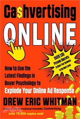 Cashvertising Online : How to Use the Latest Findings in Buyer Psychology to Explode Your Online Ad Response /