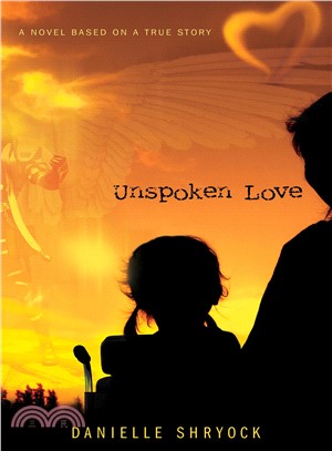 Unspoken Love ― A Novel Based on a True Story