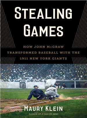 Stealing Games ─ How John Mcgraw Transformed Baseball With the 1911 New York Giants