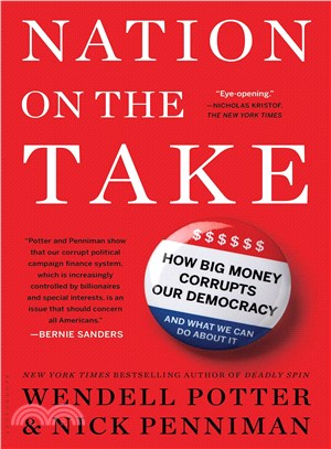 Nation on the Take ─ How Big Money Corrupts Our Democracy and What We Can Do About It
