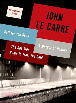 The First Three Novels ─ Call for the Dead, a Murder of Quality, the Spy Who Came in from the Cold