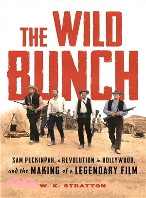 The wild bunch :Sam Peckinpa...