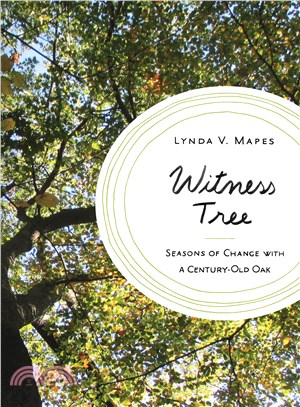 Witness tree :seasons of change with a century-old oak /