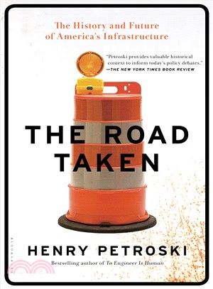 The Road Taken :The History and Future of America's Infrastructure /