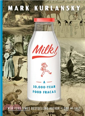 Milk! :a 10,000-year food fracas /