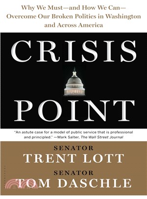 Crisis Point :Why We Must - And How We Can - Overcome Our Broken Politics in Washington and Across America /