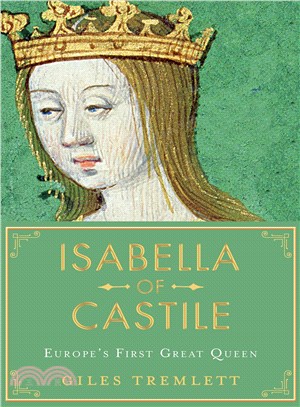 Isabella of Castile :Europe's First Great Queen /