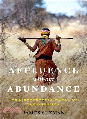 Affluence Without Abundance ─ The Disappearing World of the Bushmen