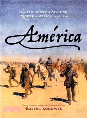 Am廨ica ― The Epic Story of Spanish North America, 1493-1898