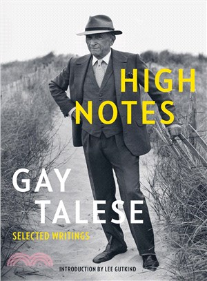 High notes :selected writings of Gay Talese /